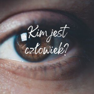 Kim Jest Czlowiek